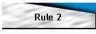 Rule 2
